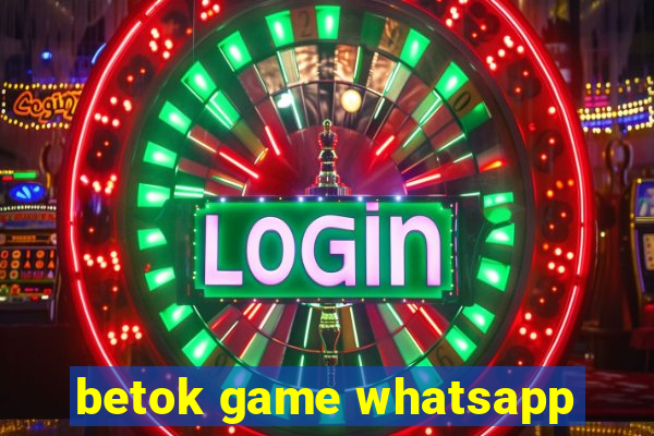 betok game whatsapp